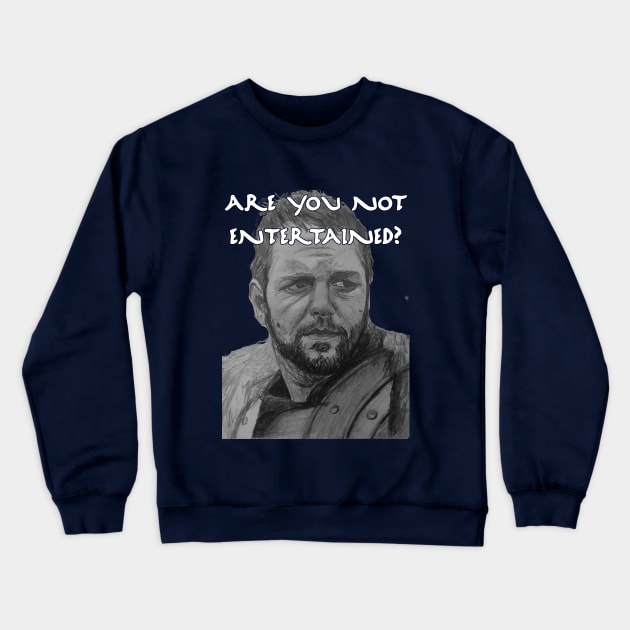 Are You Not Entertained? Crewneck Sweatshirt by JmacSketch